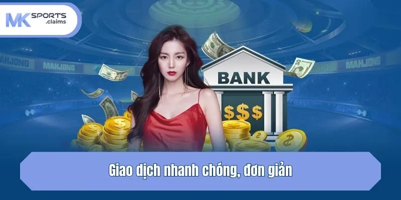 Giao dịch nhanh chóng, đơn giản