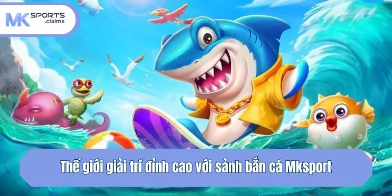 Thế giới giải trí đỉnh cao với sảnh bắn cá 