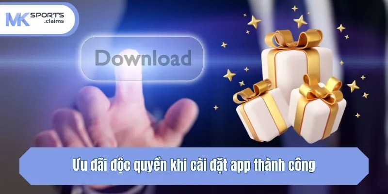 Ưu đãi độc quyền khi cài đặt app thành công
